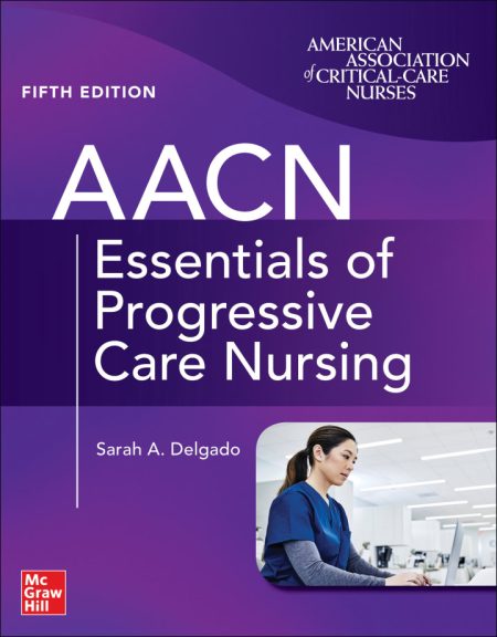 AACN Essentials of Progressive Care Nursing (5th Edition) - eBook